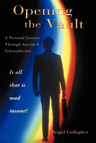 Opening the Vault: A Personal Journey Through Autism & Schizophrenia (Paperback)
