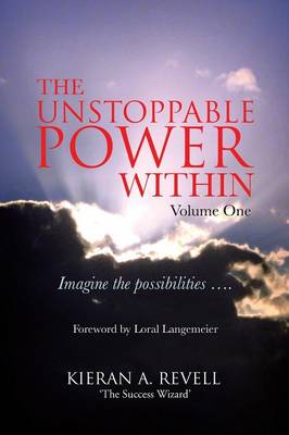The Unstoppable Power Within: Imagine the Possibilities .... (Paperback)