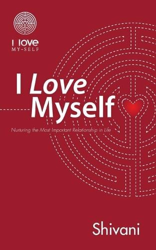 I Love Myself: Nurturing the Most Important Relationship in Life (Paperback)