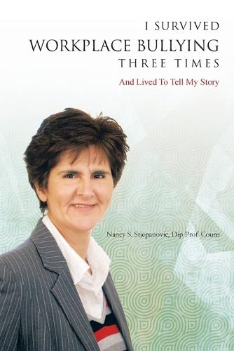 I Survived Workplace Bullying Three Times: And Lived to Tell My Story (Paperback)