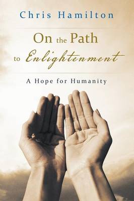 On the Path to Enlightenment: A Hope for Humanity (Paperback)