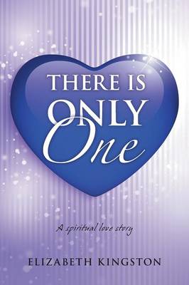 There Is Only One: A Spiritual Love Story (Paperback)