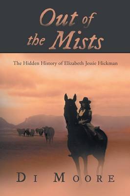 Out of the Mists: The Hidden History of Elizabeth Jessie Hickman (Paperback)