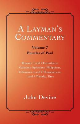 A Layman's Commentary: Volume 7 - Epistles of Paul (Paperback)