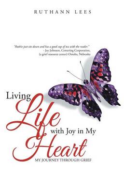 Living Life with Joy in My Heart: My Journey Through Grief (Paperback)