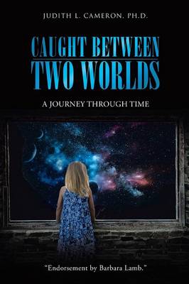 Caught Between Two Worlds: A Journey Through Time (Paperback)