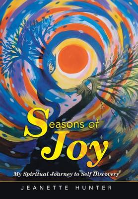 Seasons of Joy: My Spiritual Journey to Self Discovery (Hardback)