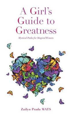 A Girl's Guide to Greatness: Mystical Paths for Magical Women (Paperback)