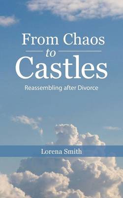 From Chaos to Castles: Reassembling After Divorce (Paperback)