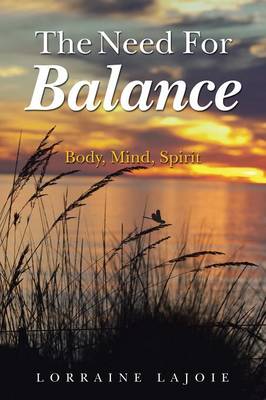 The Need for Balance: Body, Mind, Spirit (Paperback)