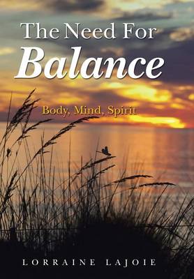 The Need for Balance: Body, Mind, Spirit (Hardback)