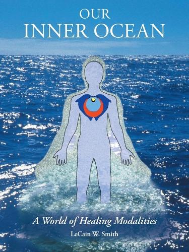 Our Inner Ocean: A World of Healing Modalities (Paperback)