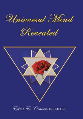 Universal Mind Revealed: A Kabbalistic Rendering of What Constitutes the Universal Mind, How Its Powers Were Developed, and How They Were Endowed to the Human Soul for Its Exaltation, Being an Interpretation of the Secret Teachings of the Royal Priesthood of the Egyptians (Hardback)