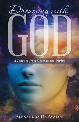 Dreaming with God: A Journey from Grief to the Divine (Paperback)