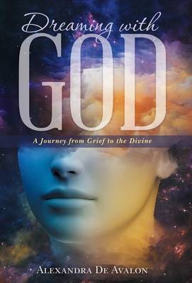 Dreaming with God: A Journey from Grief to the Divine (Hardback)