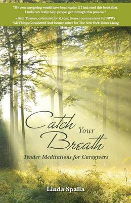 Catch Your Breath: Tender Meditations for Caregivers (Paperback)