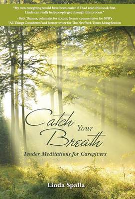 Catch Your Breath: Tender Meditations for Caregivers (Hardback)