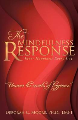 The Mindfulness Response: Inner Happiness Every Day (Paperback)