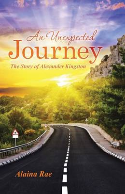 An Unexpected Journey: The Story of Alexander Kingston (Paperback)