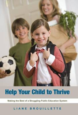 Help Your Child to Thrive: Making the Best of a Struggling Public Education System (Hardback)