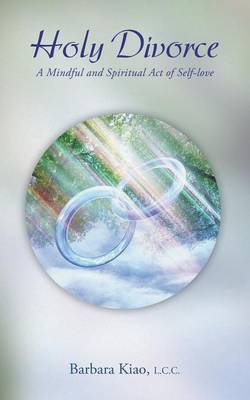 Holy Divorce: A Mindful and Spiritual Act of Self-Love (Paperback)