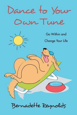 Dance to Your Own Tune: Go Within and Change Your Life (Paperback)