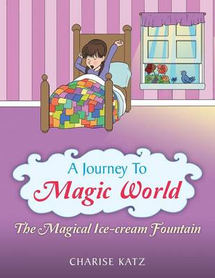 A Journey to Magic World: The Magical Ice-Cream Fountain (Paperback)