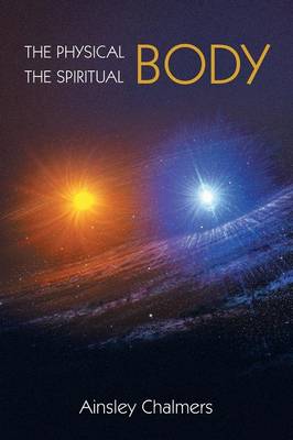 The Physical Body, the Spiritual Body (Paperback)