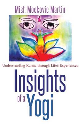 Insights of a Yogi: Understanding Karma Through Life's Experiences (Paperback)