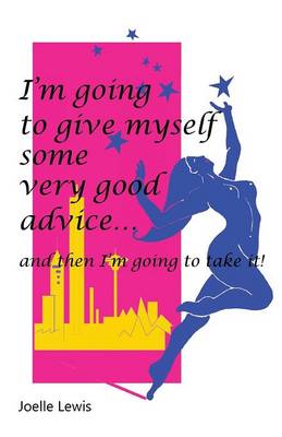 I'm Going to Give Myself Some Very Good Advice ... and Then I'm Going to Take It! (Paperback)
