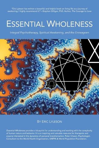 Essential Wholeness: Integral Psychotherapy, Spiritual Awakening, and the Enneagram (Paperback)
