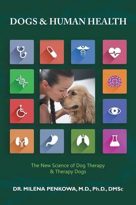 Dogs & Human Health: The New Science of Dog Therapy & Therapy Dogs (Paperback)