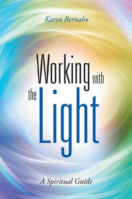 Working with the Light: A Spiritual Guide (Paperback)