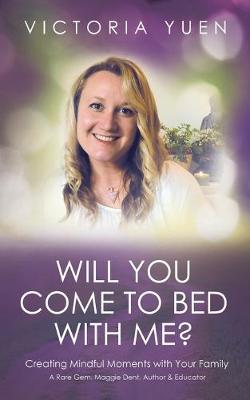 Will You Come to Bed with Me?: Creating Mindful Moments with Your Family. (Paperback)