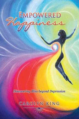 Empowered Happiness: Discovering Bliss Beyond Depression (Paperback)