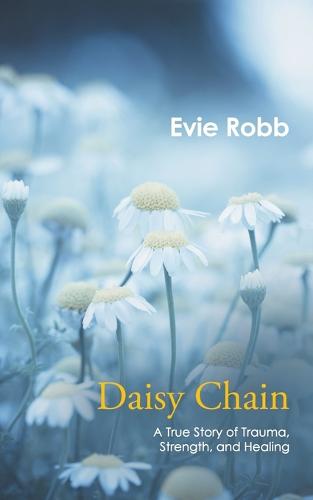 Daisy Chain: A True Story of Trauma, Strength, and Healing (Paperback)