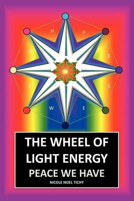 The Wheel of Light Energy: Peace We Have (Paperback)