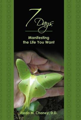 7 Days: Manifesting the Life You Want (Hardback)