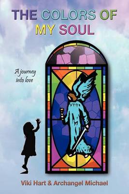The Colors of My Soul: A Journey Into Love (Paperback)