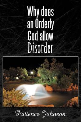 Why Does an Orderly God Allow Disorder (Paperback)