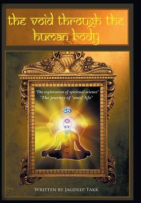 The Void Through the Human Body: The Spiritual Journey of One's Life (Hardback)