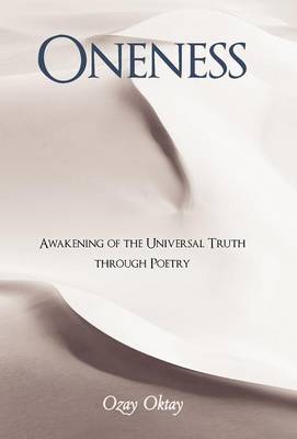 Oneness: Awakening of the Universal Truth Through Poetry (Hardback)