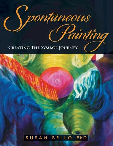 Spontaneous Painting: Creating the Symbol Journey (Paperback)