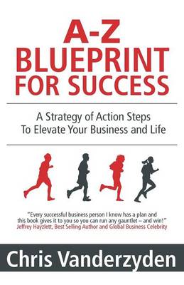 A-Z Blueprint for Success: A Strategy of Action Steps to Elevate Your Business and Life (Paperback)
