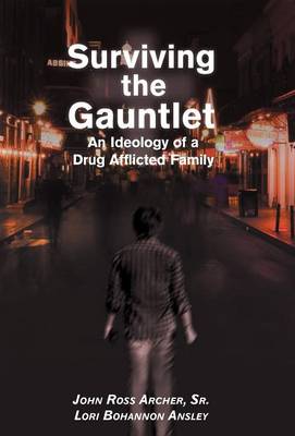 Surviving the Gauntlet: An Ideology of a Drug Afflicted Family (Hardback)