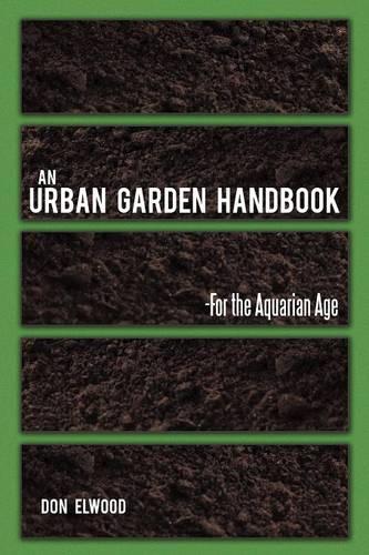 An Urban Garden Handbook: -For the Aquarian Age (Paperback)