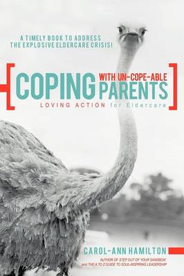 Coping with Un-Cope-Able Parents: Loving Action for Eldercare (Paperback)