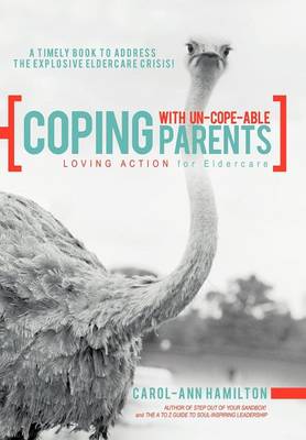 Coping with Un-Cope-Able Parents: Loving Action for Eldercare (Hardback)