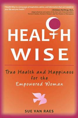 Health Wise: True Health and Happiness for the Empowered Woman (Paperback)