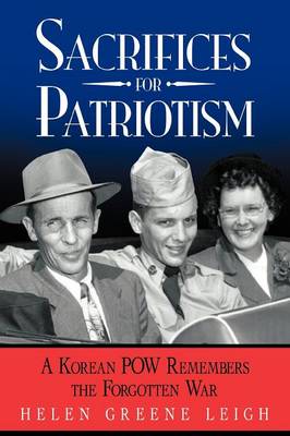 Sacrifices for Patriotism: A Korean POW Remembers the Forgotten War (Paperback)